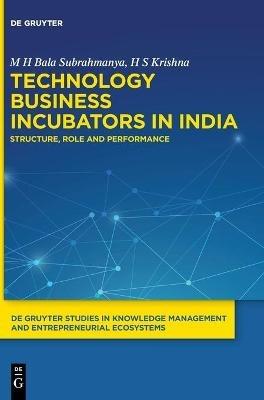 Technology Business Incubators in India: Structure, Role and Performance - M H Bala Subrahmanya,H S Krishna - cover