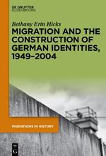 Migration and the Construction of German Identities, 1949–2004