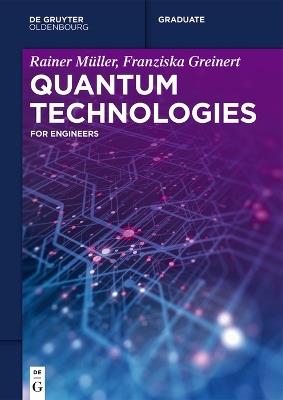 Quantum Technologies: For Engineers - Rainer Müller,Franziska Greinert - cover