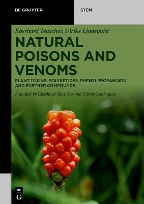 Natural Poisons and Venoms: Plant Toxins: Polyketides, Phenylpropanoids and Further Compounds - Eberhard Teuscher,Ulrike Lindequist - cover