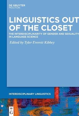 Linguistics Out of the Closet: The Interdisciplinarity of Gender and Sexuality in Language Science - cover