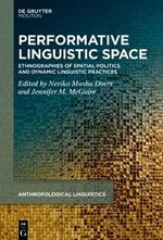 Performative Linguistic Space: Ethnographies of Spatial Politics and Dynamic Linguistic Practices