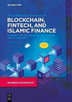 Blockchain, Fintech, and Islamic Finance: Building the Future in the New Islamic Digital Economy - Hazik Mohamed,Hassnian Ali - cover