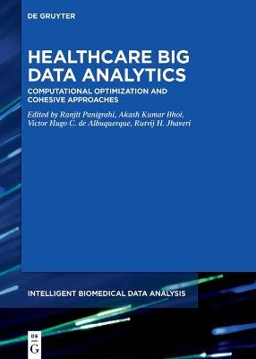 Healthcare Big Data Analytics: Computational Optimization and Cohesive Approaches - cover