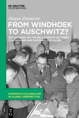 From Windhoek to Auschwitz?: Reflections on the Relationship between Colonialism and National Socialism - Jürgen Zimmerer - cover