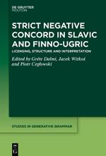 Strict Negative Concord in Slavic and Finno-Ugric: Licensing, Structure and Interpretation