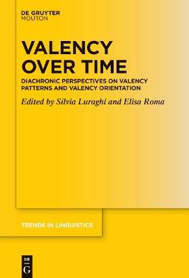 Valency over Time: Diachronic Perspectives on Valency Patterns and Valency Orientation - cover