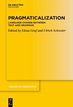 Pragmaticalization: Language Change between Text and Grammar