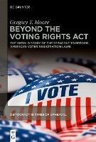 Beyond the Voting Rights Act: The Untold Story of the Struggle to Reform America's Voter Registration Laws - Gregory T. Moore - cover