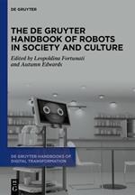 The De Gruyter Handbook of Robots in Society and Culture