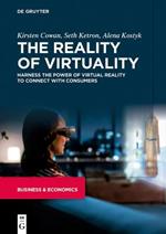 The Reality of Virtuality: Harness the Power of Virtual Reality to Connect with Consumers