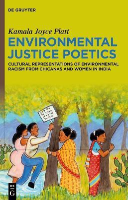 Environmental Justice Poetics: Cultural Representations of Environmental Racism from Chicanas and Women in India - Kamala Joyce Platt - cover