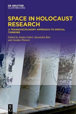 Space in Holocaust Research: A Transdisciplinary Approach to Spatial Thinking - cover