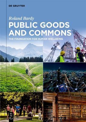 Public Goods and Commons: The Foundation for Human Wellbeing - Roland Bardy - cover