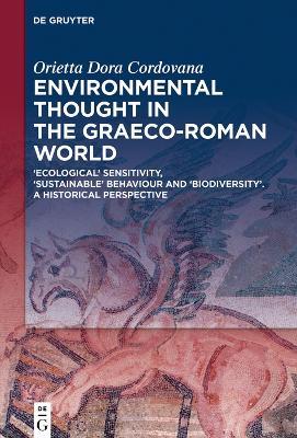 Environmental Thought in the Graeco-Roman World: ‘Ecological’ Sensitivity, ‘Sustainable’ Behaviour and ‘Biodiversity’. A Historical Perspective - Orietta Dora Cordovana - cover