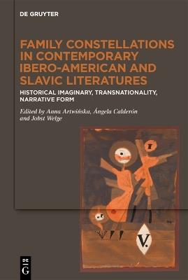 Family Constellations in Contemporary Ibero-American and Slavic Literatures: Historical Imaginary, Transnationality, Narrative Form - cover