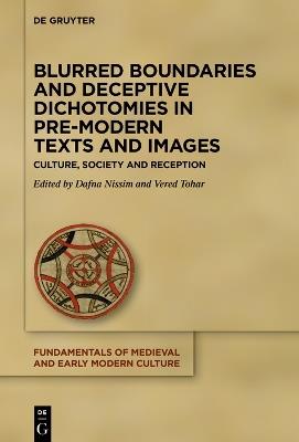 Blurred Boundaries and Deceptive Dichotomies in Pre-Modern Texts and Images: Culture, Society and Reception - cover