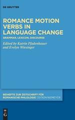 Romance motion verbs in language change: Grammar, lexicon, discourse