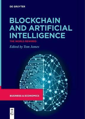 Blockchain and Artificial Intelligence: The World Rewired - cover