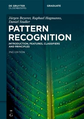 Pattern Recognition: Introduction, Features, Classifiers and Principles - Jürgen Beyerer,Raphael Hagmanns,Daniel Stadler - cover