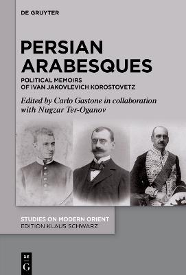 Persian Arabesques: Political Memoirs of Ivan Jakovlevich Korostovetz - cover
