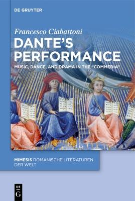 Dante’s Performance: Music, Dance, and Drama in the “Commedia” - Francesco Ciabattoni - cover