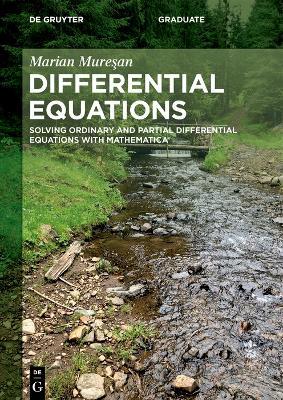 Differential Equations: Solving Ordinary and Partial Differential Equations with Mathematica® - Marian Muresan - cover