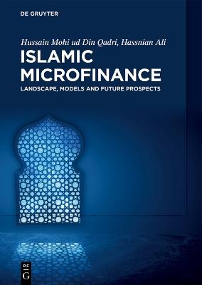 Islamic Microfinance: Landscape, Models and Future Prospects - Hussain Mohi ud Din Qadri,Hassnian Ali - cover