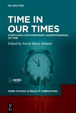 Time in Our Times: Stretching Contemporary Understandings of Time