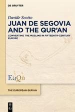 Juan de Segovia and the Qur’an: Converting the Muslims in Fifteenth-Century Europe