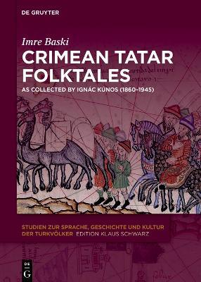 Crimean Tatar Folktales: As Collected by Ignác Kúnos (1860-1945) - Imre Baski - cover