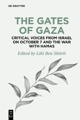 The Gates of Gaza: Critical Voices from Israel on October 7 and the War with Hamas - cover