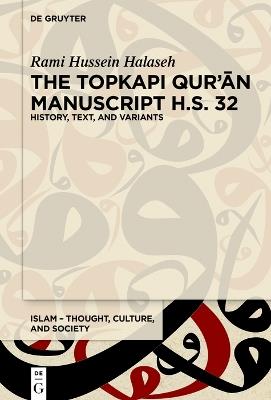 The Topkapi Qur?an Manuscript H.S. 32: History, Text, and Variants - Rami Hussein Halaseh - cover