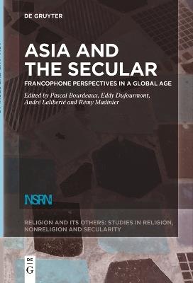 Asia and the Secular: Francophone Perspectives in a Global Age - cover