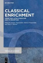 Classical Enrichment: Greek and Latin Literature and its Reception