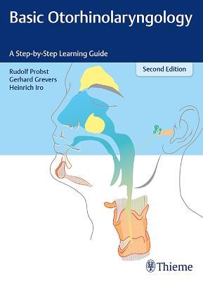 Basic Otorhinolaryngology: A Step-by-Step Learning Guide - Rudolf Probst,Gerhard Grevers,Heinrich Iro - cover