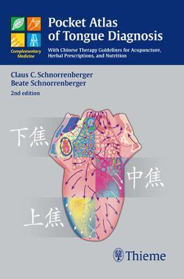 Pocket Atlas of Tongue Diagnosis: With Chinese Therapy Guidelines for Acupuncture, Herbal Prescriptions, and Nutri - Claus C. Schnorrenberger,Beate Schnorrenberger - cover