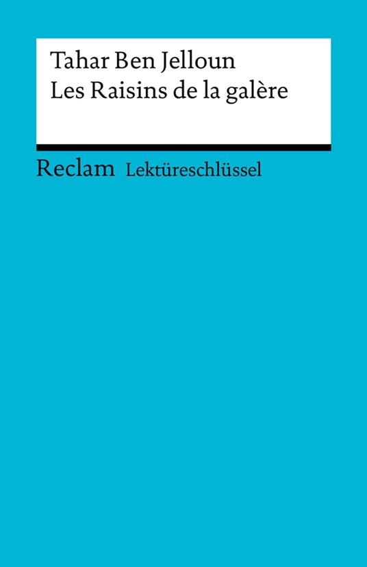 Lektüreschlüssel. Tahar Ben Jelloun: Les Raisins de la galère