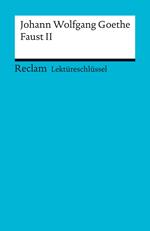 Lektüreschlüssel. Johann Wolfgang Goethe: Faust II