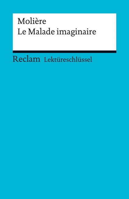 Lektüreschlüssel. Molière: Le Malade imaginaire