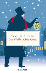 Der Weihnachtsabend. Ein Weihnachtslied in Prosa; oder: Eine Geistergeschichte zum Weihnachtsfest