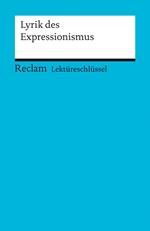 Lektüreschlüssel zur Lyrik des Expressionismus