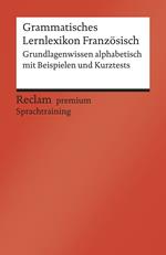 Grammatisches Lernlexikon Französisch. Grundlagenwissen alphabetisch mit Beispielen und Kurztests. B1–B2 (GER)