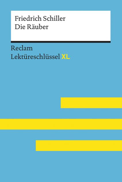 Die Räuber von Friedrich Schiller: Reclam Lektüreschlüssel XL