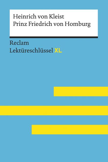 Prinz Friedrich von Homburg von Heinrich von Kleist: Reclam Lektüreschlüssel XL