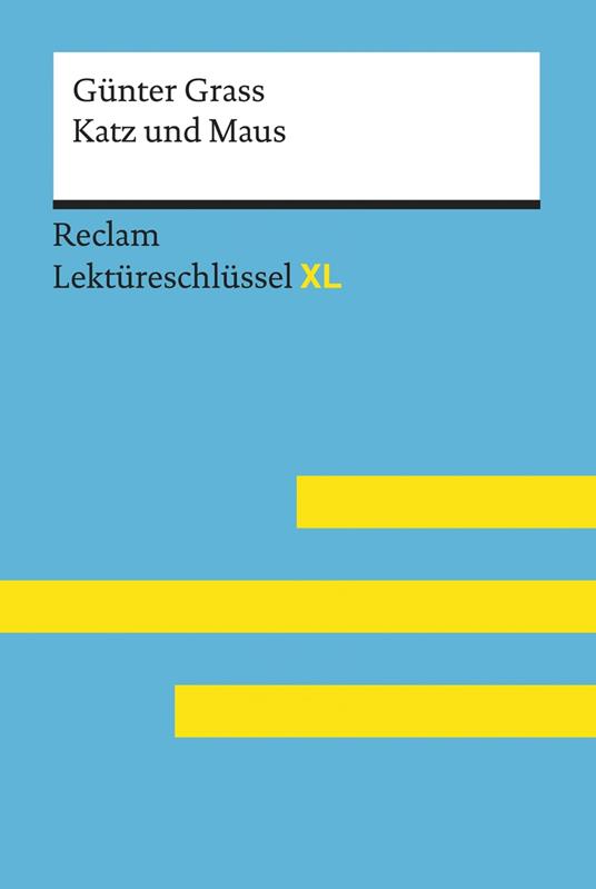 Katz und Maus von Günter Grass: Reclam Lektüreschlüssel XL