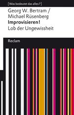 Improvisieren! Lob der Ungewissheit