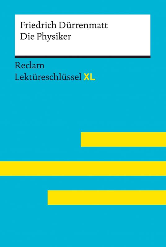 Die Physiker von Friedrich Dürrenmatt: Reclam Lektüreschlüssel XL