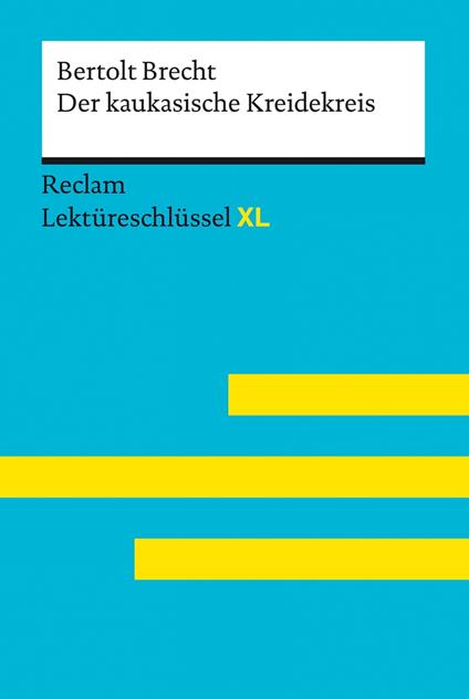 Der kaukasische Kreidekreis von Bertolt Brecht: Reclam Lektüreschlüssel XL