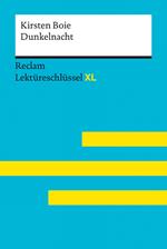 Dunkelnacht von Kirsten Boie: Lektüreschlüssel mit Inhaltsangabe, Interpretation, Prüfungsaufgaben mit Lösungen, Lernglossar. (Reclam Lektüreschlüssel XL)